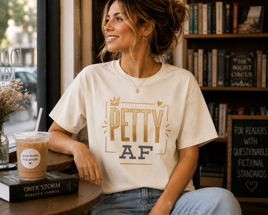 Petty AF Tee