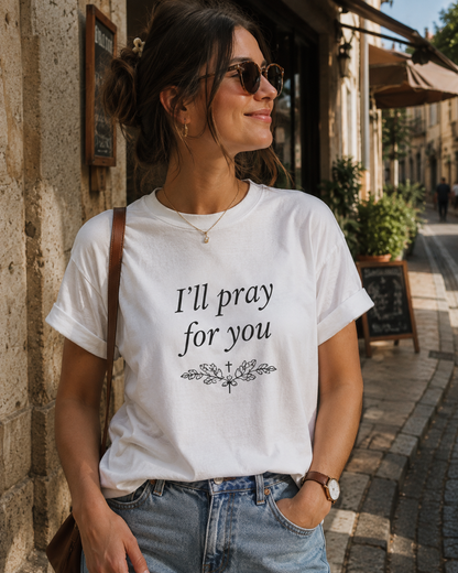 I’ll Pray For You Tee
